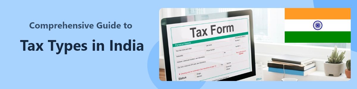 Comprehensive Guide to Tax Types in India