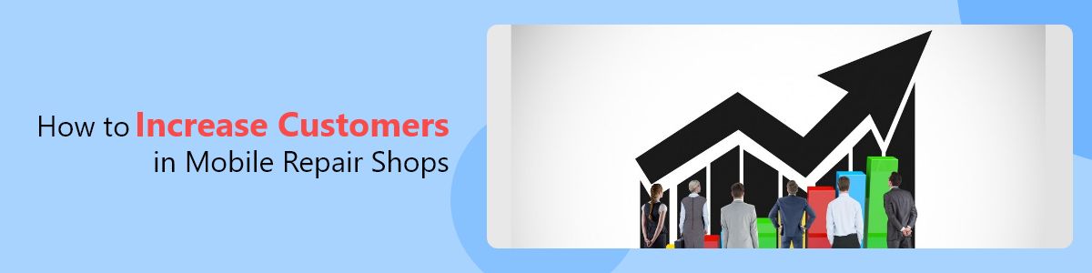 How to Increase Customers for Mobile Repair Shops