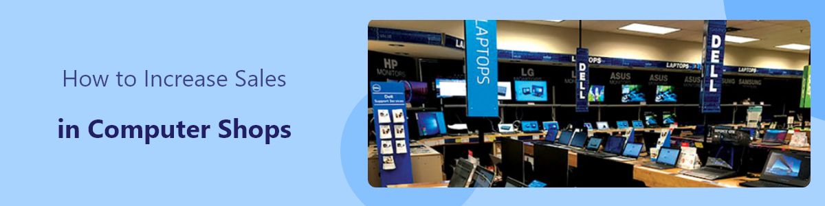 How to Increase Sales in Computer Shops