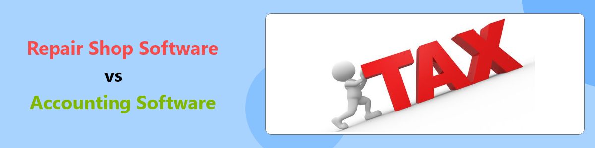 Repair Shop Software vs. Accounting Software