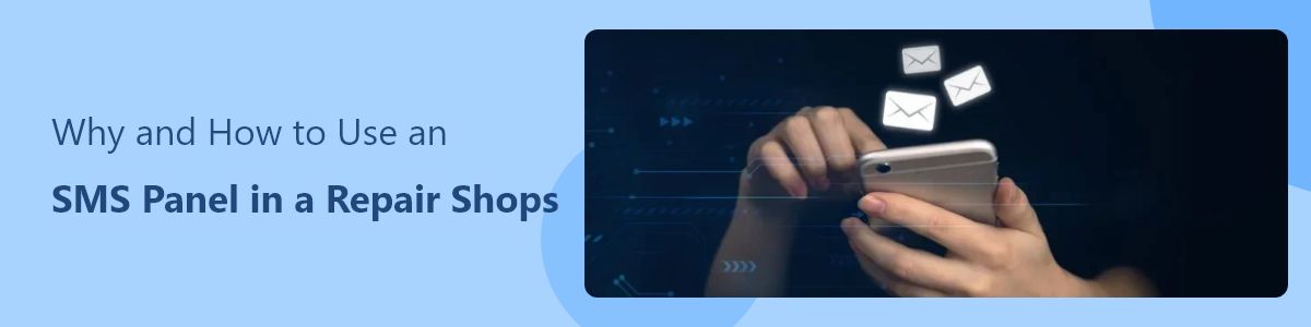 Why and How to Use an SMS Panel in a Repair Shop